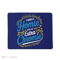 Down Syndrome Awareness I Have Homie With An Extra Chromie Mousepad thumb 0