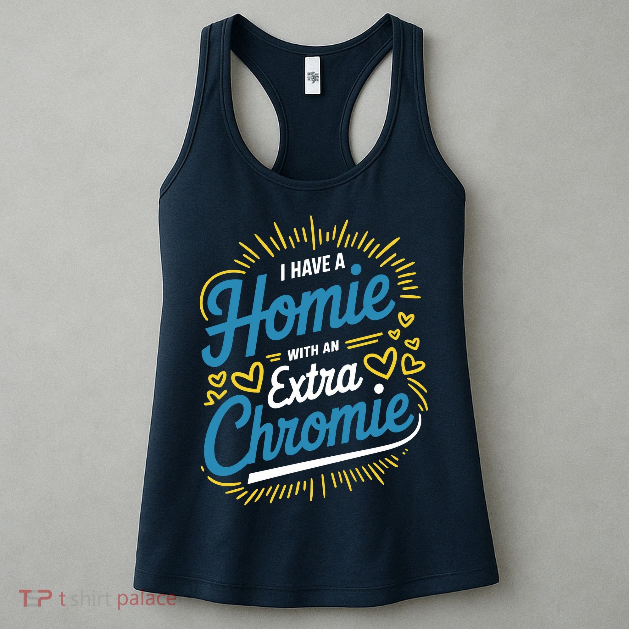Down Syndrome Awareness I Have Homie With An Extra Chromie Women's Tank Top