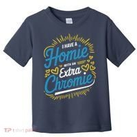 Down Syndrome Awareness I Have Homie With An Extra Chromie Toddler T-Shirt thumb 0