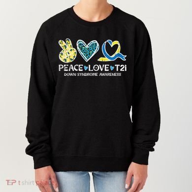 Down Syndrome Awareness Peace Love T21 WDSD Women's Sweatshirt