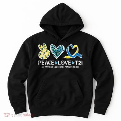 Down Syndrome Awareness Peace Love T21 WDSD Hoodie