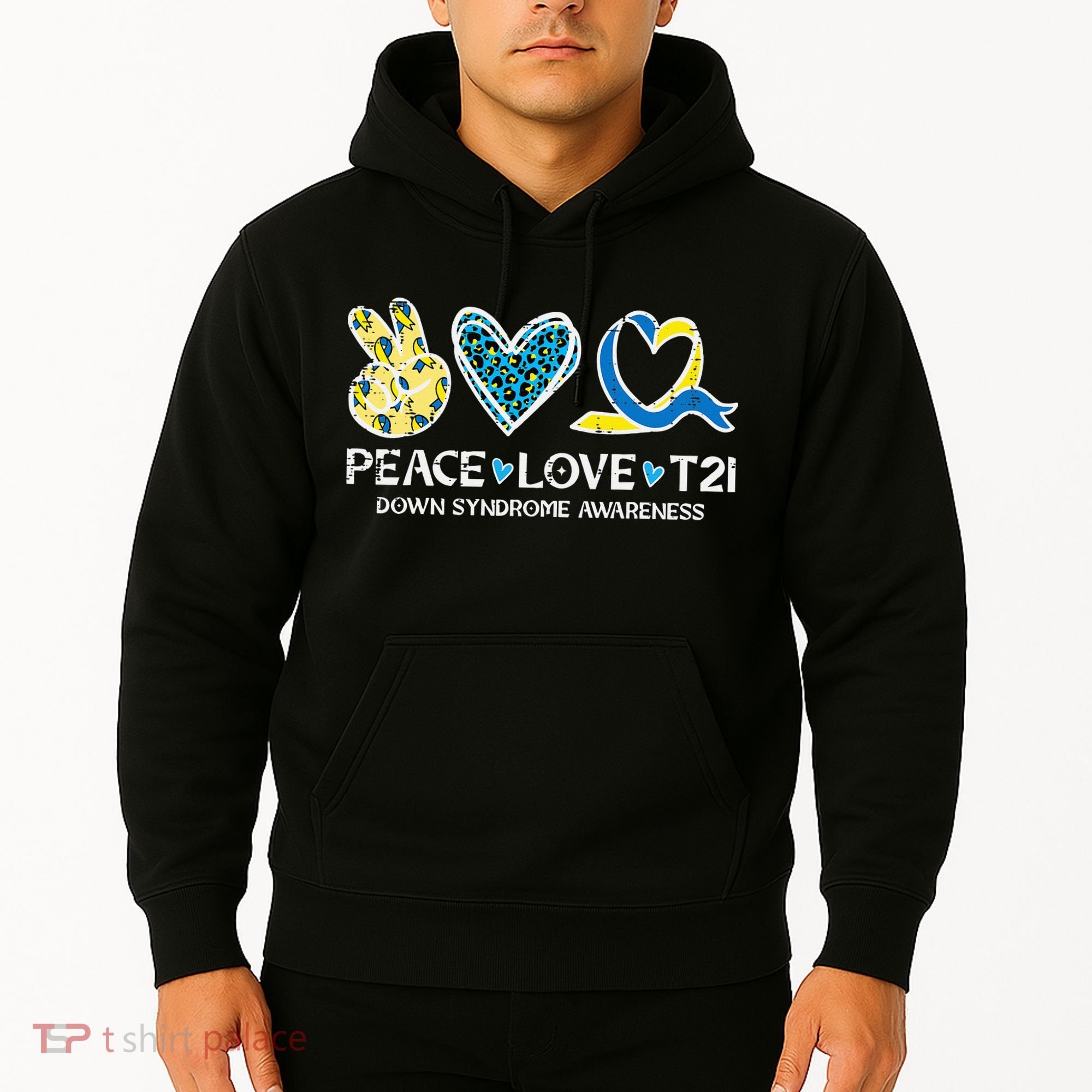 Down Syndrome Awareness Peace Love T21 WDSD Hoodie