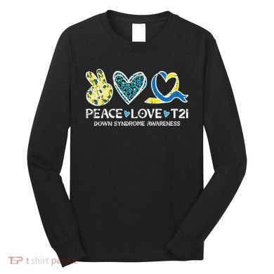 Down Syndrome Awareness Peace Love T21 WDSD Long Sleeve Shirt