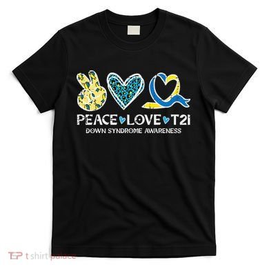 Down Syndrome Awareness Peace Love T21 WDSD T-Shirt
