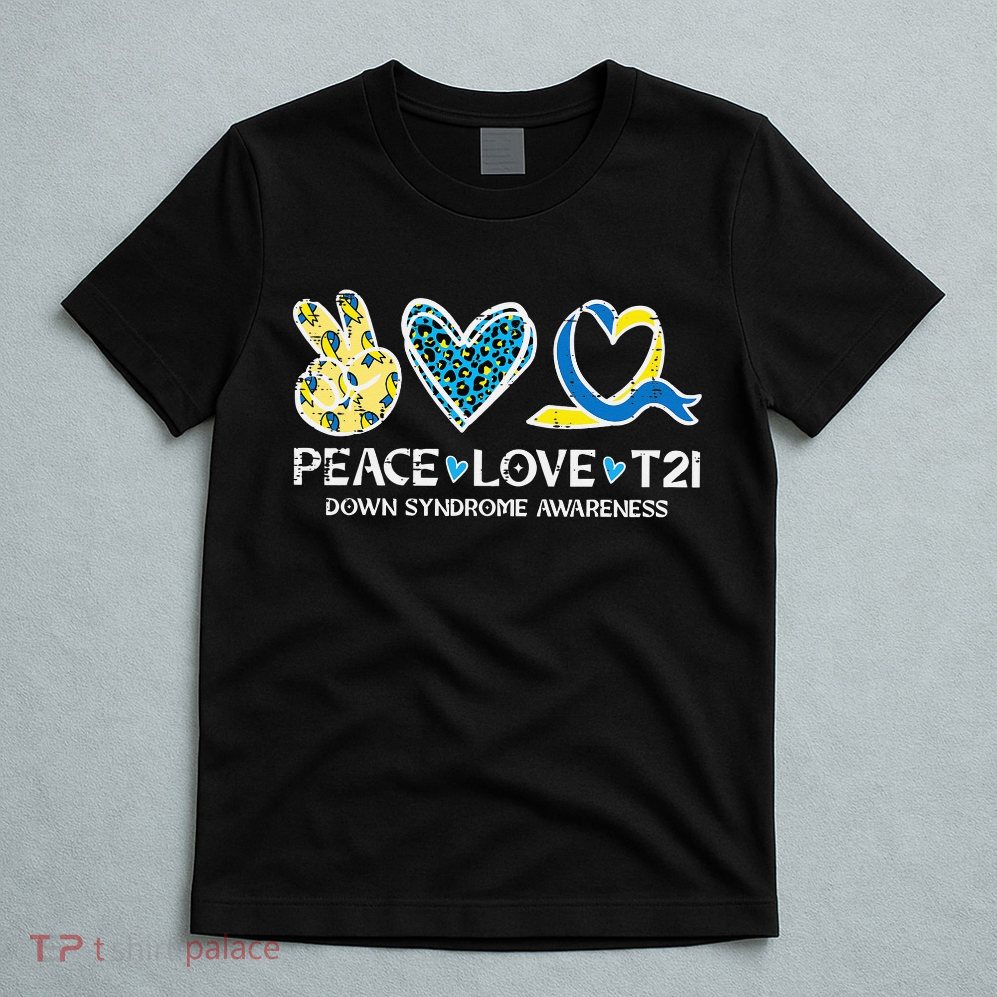 Down Syndrome Awareness Peace Love T21 WDSD T-Shirt