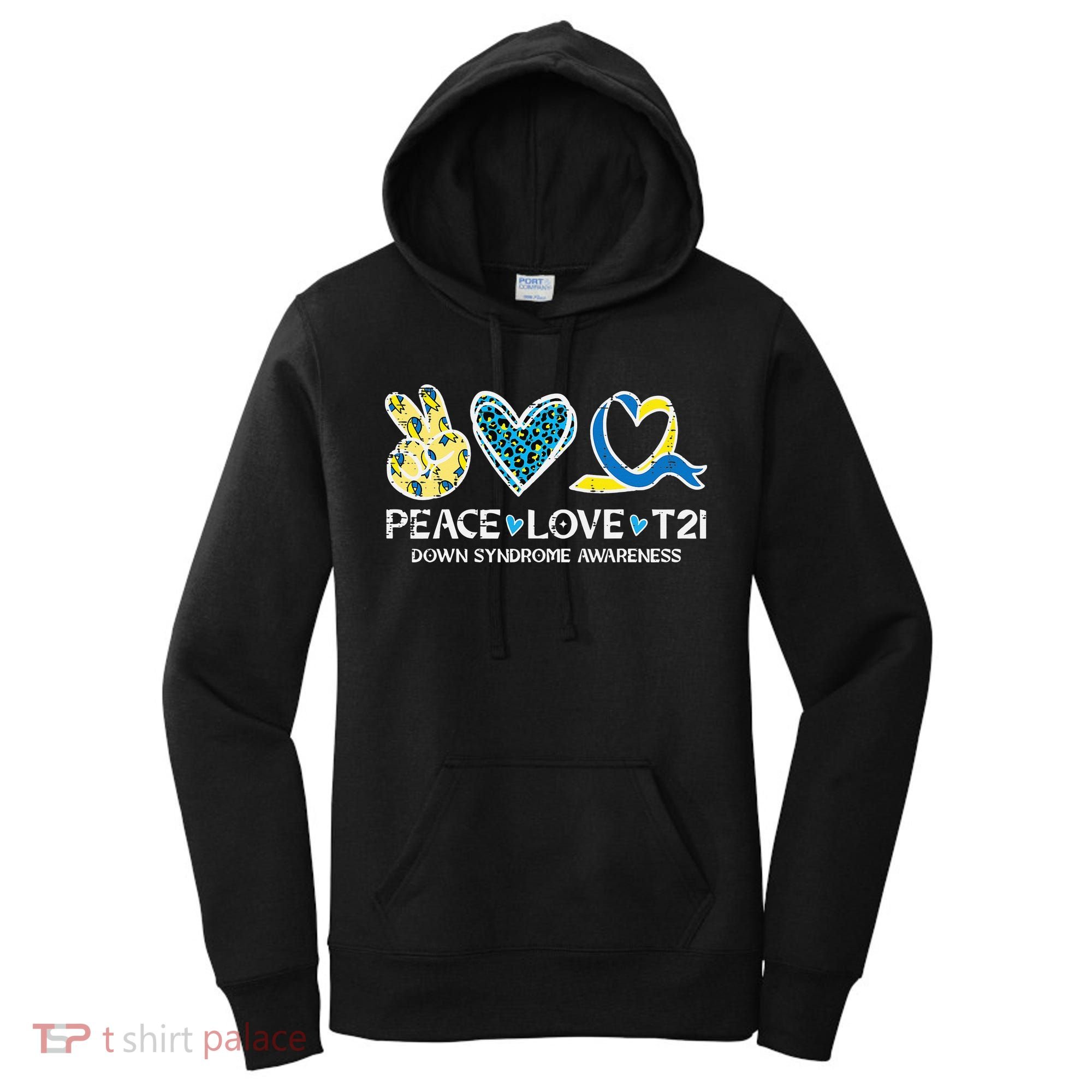 Down Syndrome Awareness Peace Love T21 WDSD Women's Hoodie