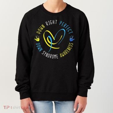 Down Syndrome Awareness Day 21 March Down Right Perfect Women's Sweatshirt