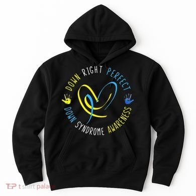 Down Syndrome Awareness Day 21 March Down Right Perfect Hoodie