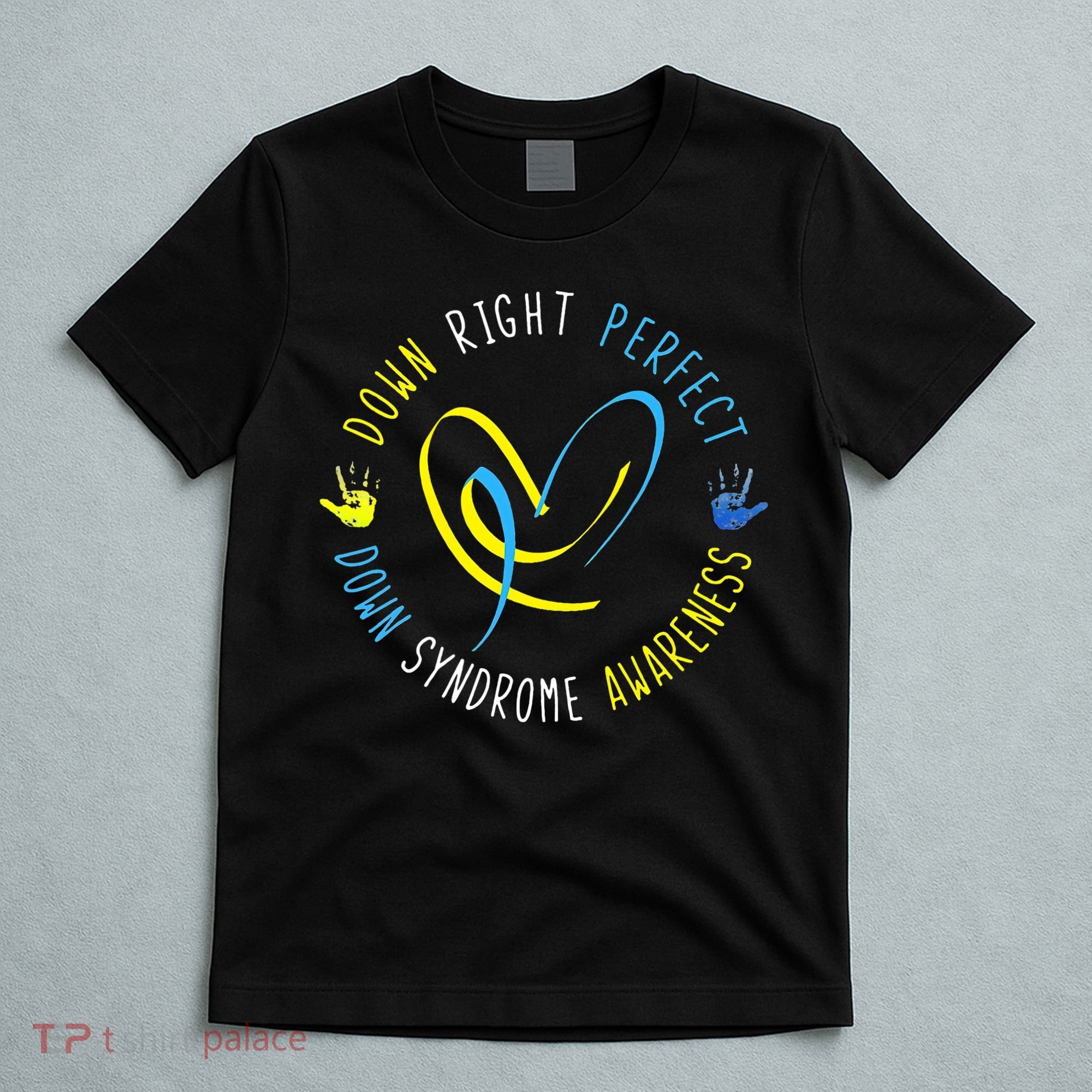 Down Syndrome Awareness Day 21 March Down Right Perfect T-Shirt