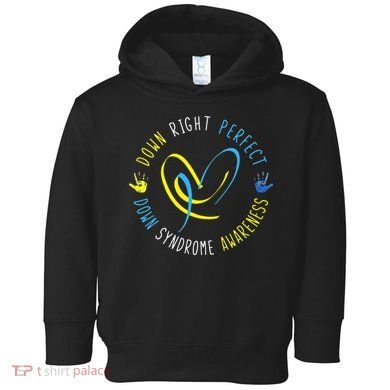 Down Syndrome Awareness Day 21 March Down Right Perfect Toddler Hoodie