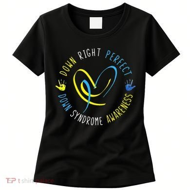 Down Syndrome Awareness Day 21 March Down Right Perfect Women's T-Shirt