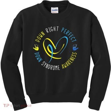 Down Syndrome Awareness Day 21 March Down Right Perfect Kids Sweatshirt