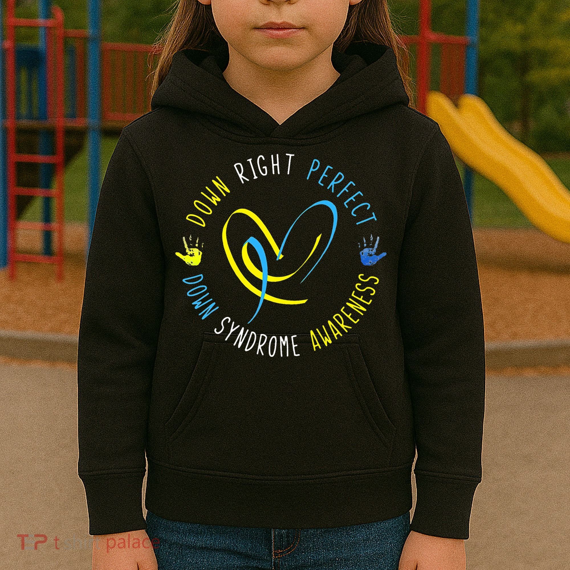 Down Syndrome Awareness Day 21 March Down Right Perfect Kids Hoodie