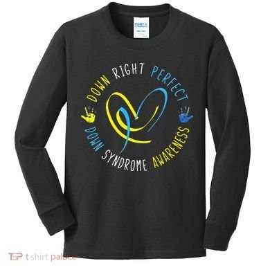 Down Syndrome Awareness Day 21 March Down Right Perfect Kids Long Sleeve Shirt