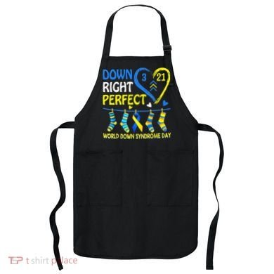 Down Syndrome Awareness Down Right Perfect Apron