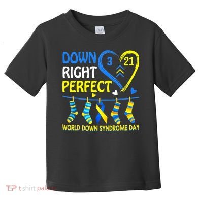 Down Syndrome Awareness Down Right Perfect Toddler T-Shirt