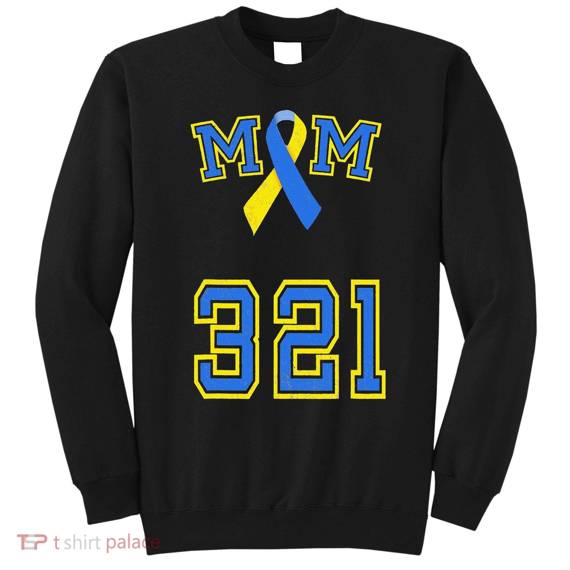Down Syndrome Awareness Trisomy 21 Mom T 3 21 Month Sweatshirt