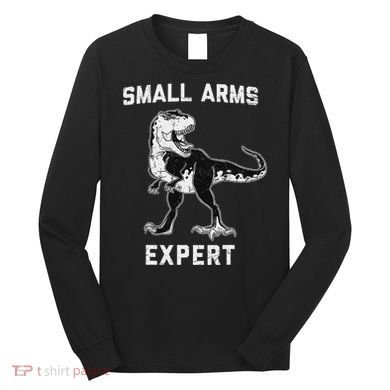 Dinosaur Small Arms Expert Long Sleeve Shirt