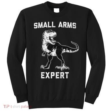 Dinosaur Small Arms Expert Sweatshirt