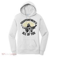 Disappointments Sarcastic All Of You Christian Jesus Women's Hoodie thumb 0