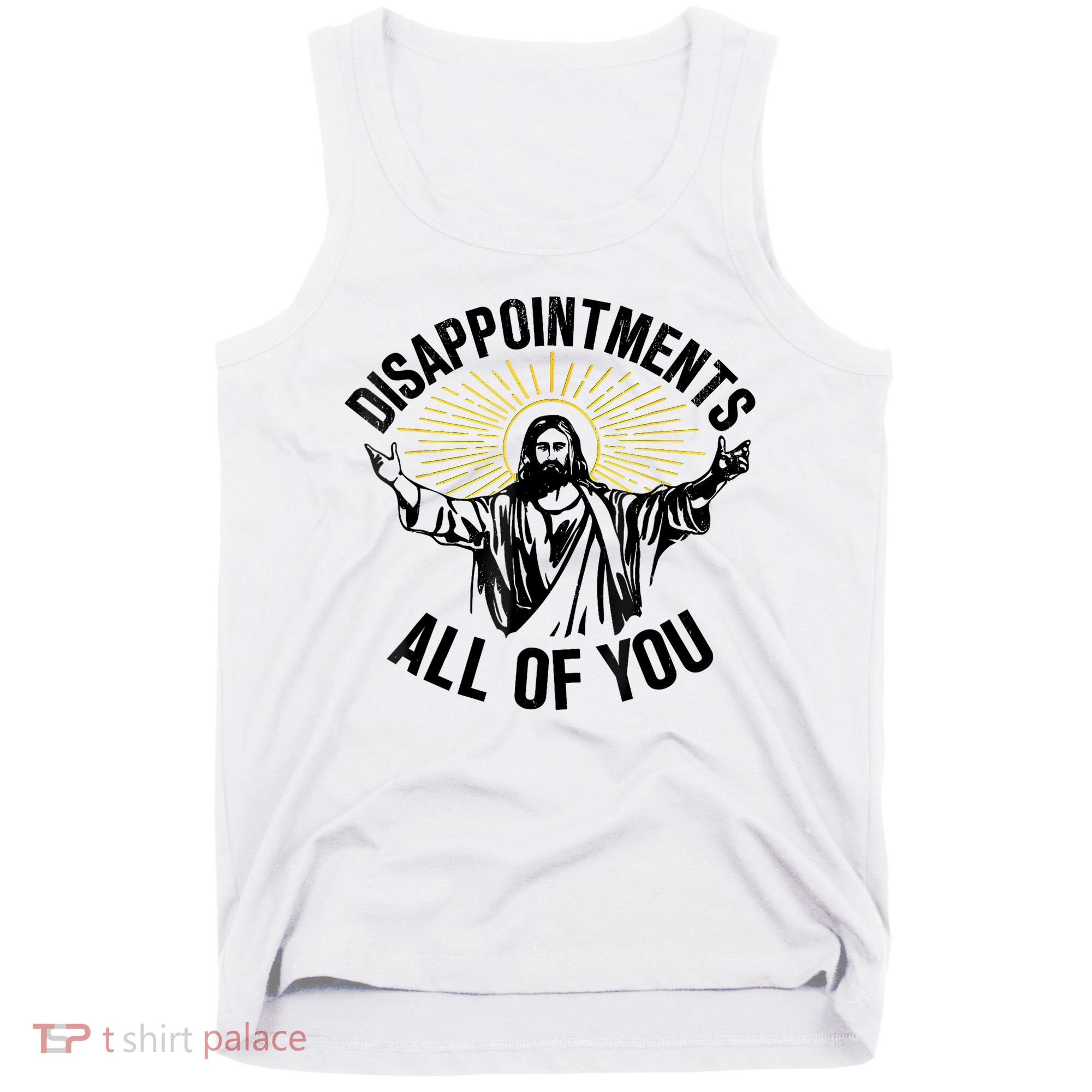 Disappointments Sarcastic All Of You Christian Jesus Tank Top