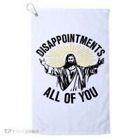 Disappointments Sarcastic All Of You Christian Jesus Golf Towel thumb 0