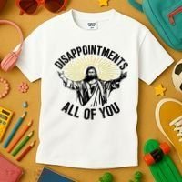Disappointments Sarcastic All Of You Christian Jesus Kids T-Shirt thumb 3
