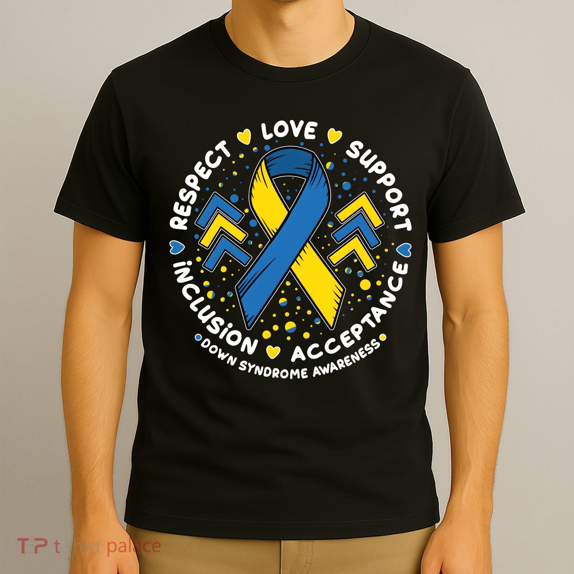 Down Syndrome Awareness Respect Love Support Inclusion Acceptance T-Shirt