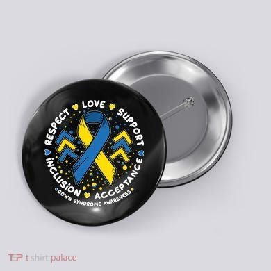 Down Syndrome Awareness Respect Love Support Inclusion Acceptance Button