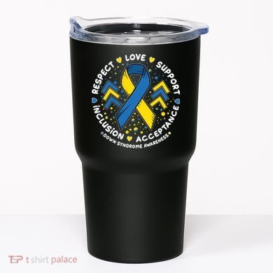 Down Syndrome Awareness Respect Love Support Inclusion Acceptance Tumbler