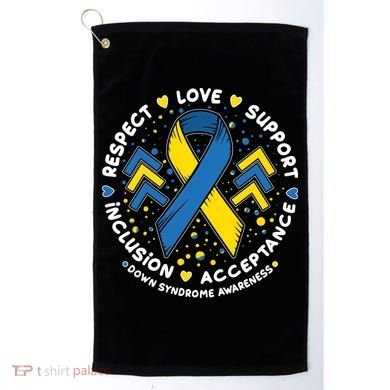 Down Syndrome Awareness Respect Love Support Inclusion Acceptance Golf Towel