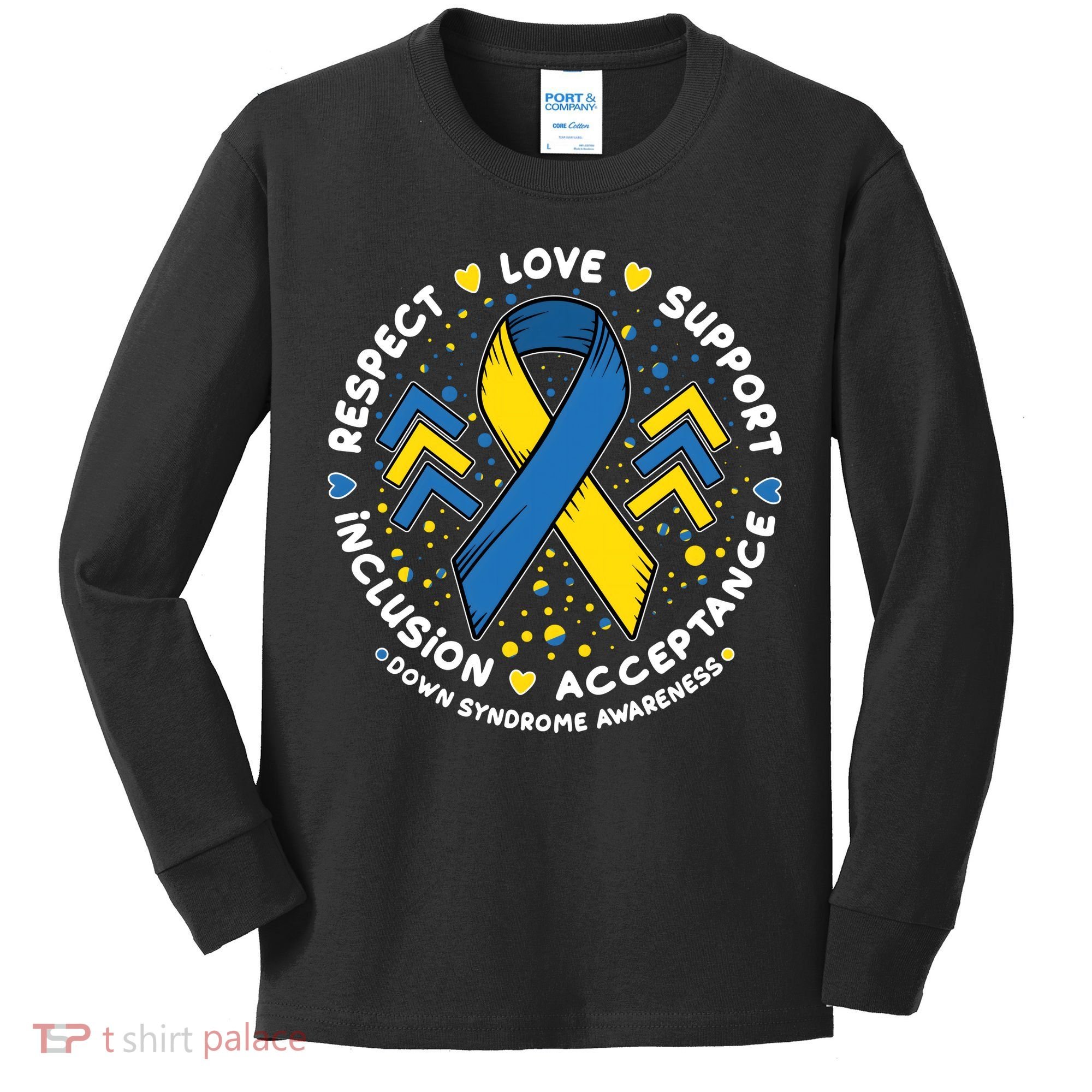 Down Syndrome Awareness Respect Love Support Inclusion Acceptance Kids Long Sleeve Shirt