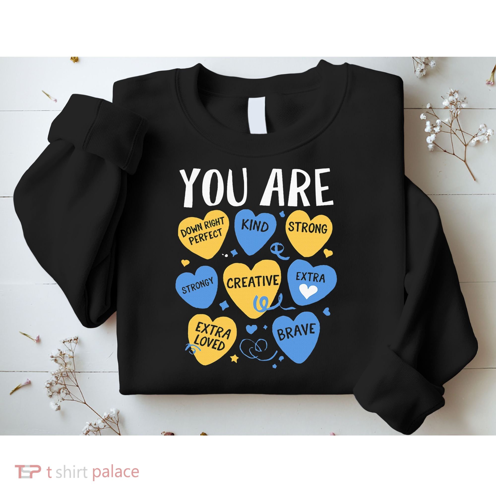 Down Syndrome Awareness Positive Candy Heart  Sweatshirt