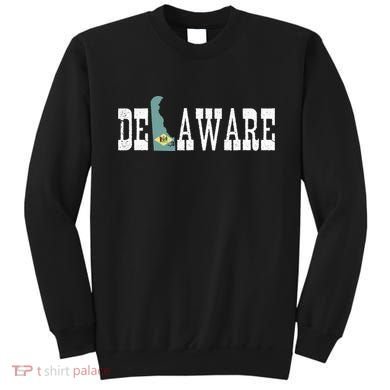 Delaware State And Delaware Flag With Pride For Delaware Sweatshirt