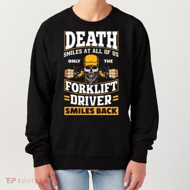 Death Smiles At Us Funny Forklift Driver Forklift Operator Women's Sweatshirt