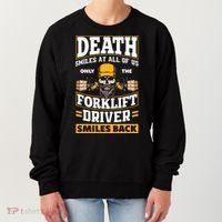 Death Smiles At Us Funny Forklift Driver Forklift Operator Women's Sweatshirt thumb 0