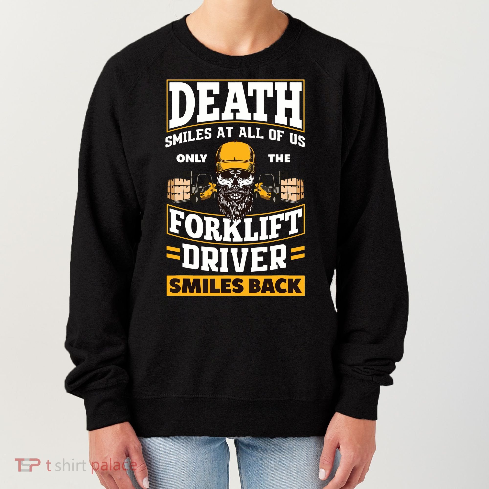 Death Smiles At Us Funny Forklift Driver Forklift Operator Women's Sweatshirt