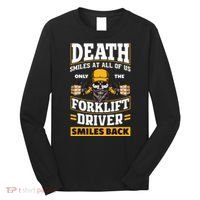 Death Smiles At Us Funny Forklift Driver Forklift Operator Long Sleeve Shirt thumb 0