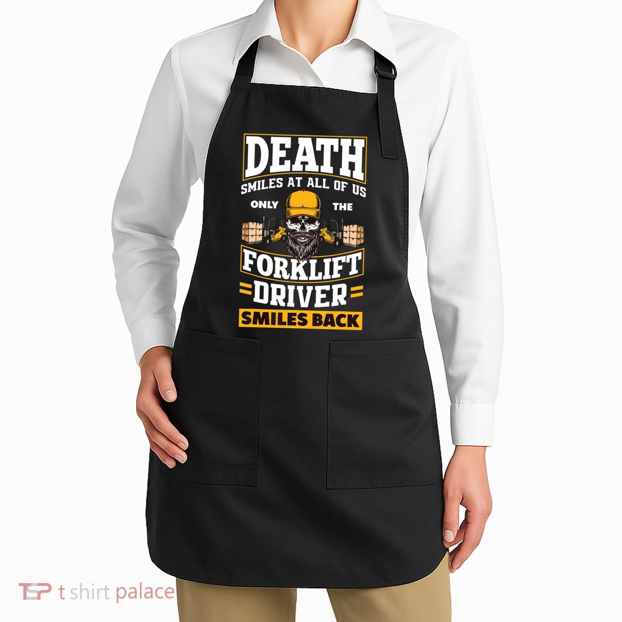 Death Smiles At Us Funny Forklift Driver Forklift Operator Apron