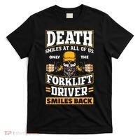 Death Smiles At Us Funny Forklift Driver Forklift Operator T-Shirt thumb 0