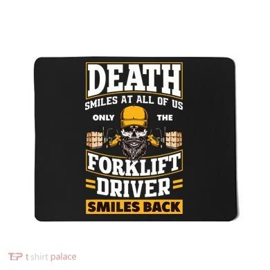 Death Smiles At Us Funny Forklift Driver Forklift Operator Mousepad