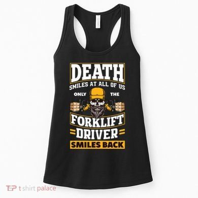 Death Smiles At Us Funny Forklift Driver Forklift Operator Women's Tank Top