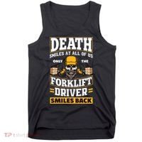 Death Smiles At Us Funny Forklift Driver Forklift Operator Tank Top thumb 0