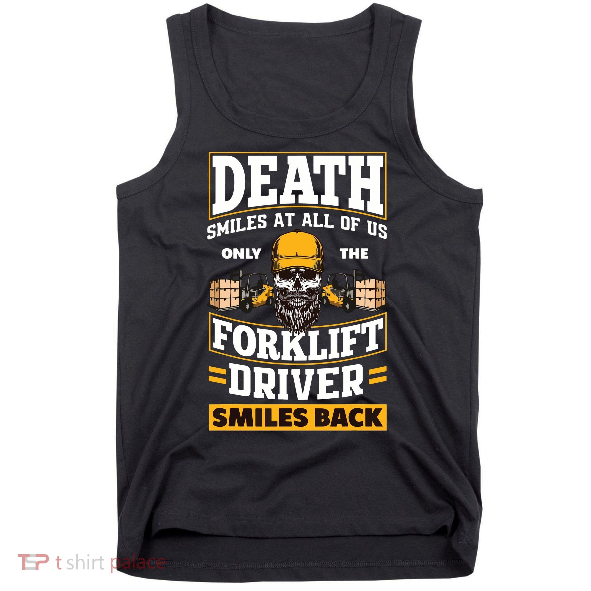 Death Smiles At Us Funny Forklift Driver Forklift Operator Tank Top