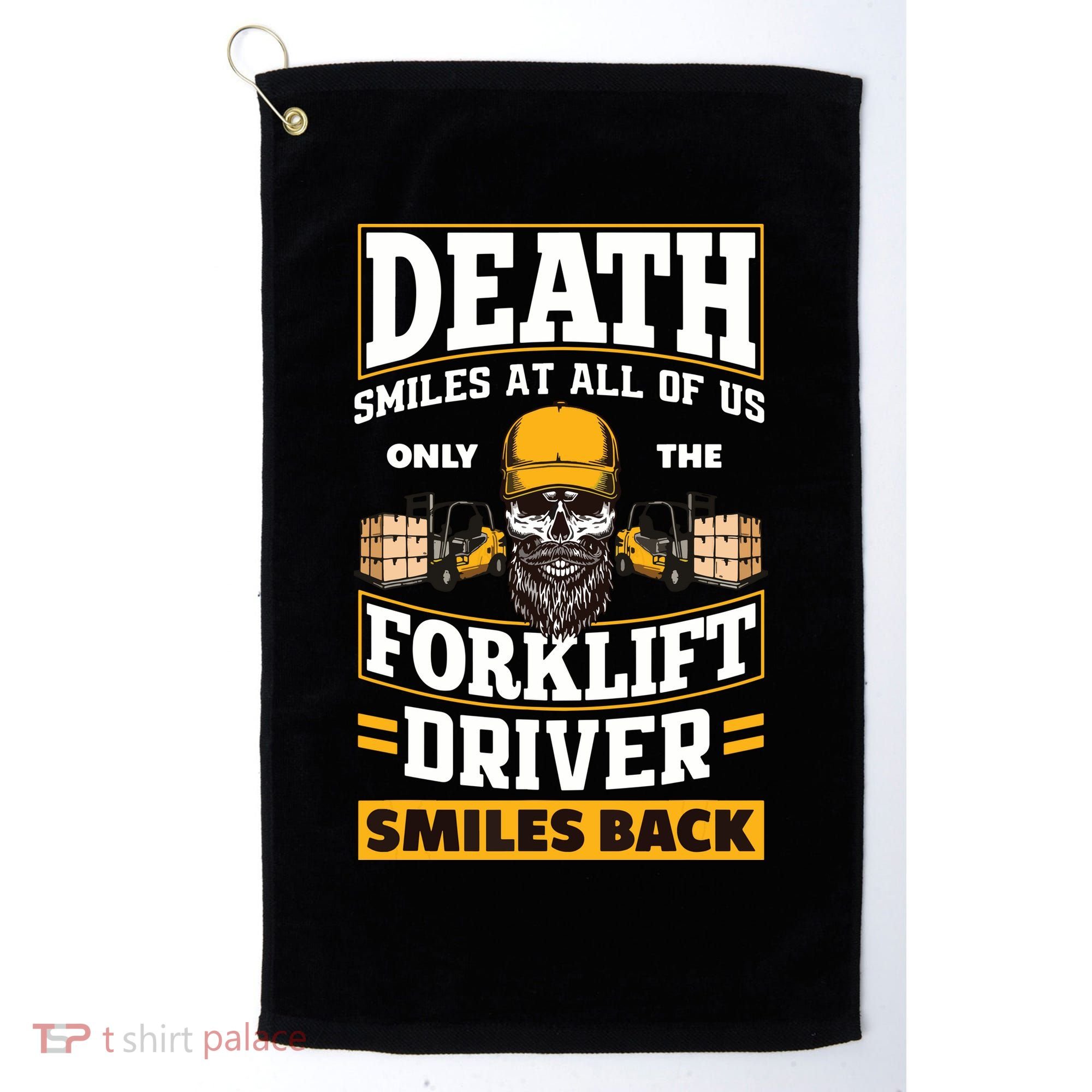 Death Smiles At Us Funny Forklift Driver Forklift Operator Golf Towel