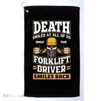 Death Smiles At Us Funny Forklift Driver Forklift Operator Golf Towel thumb 0