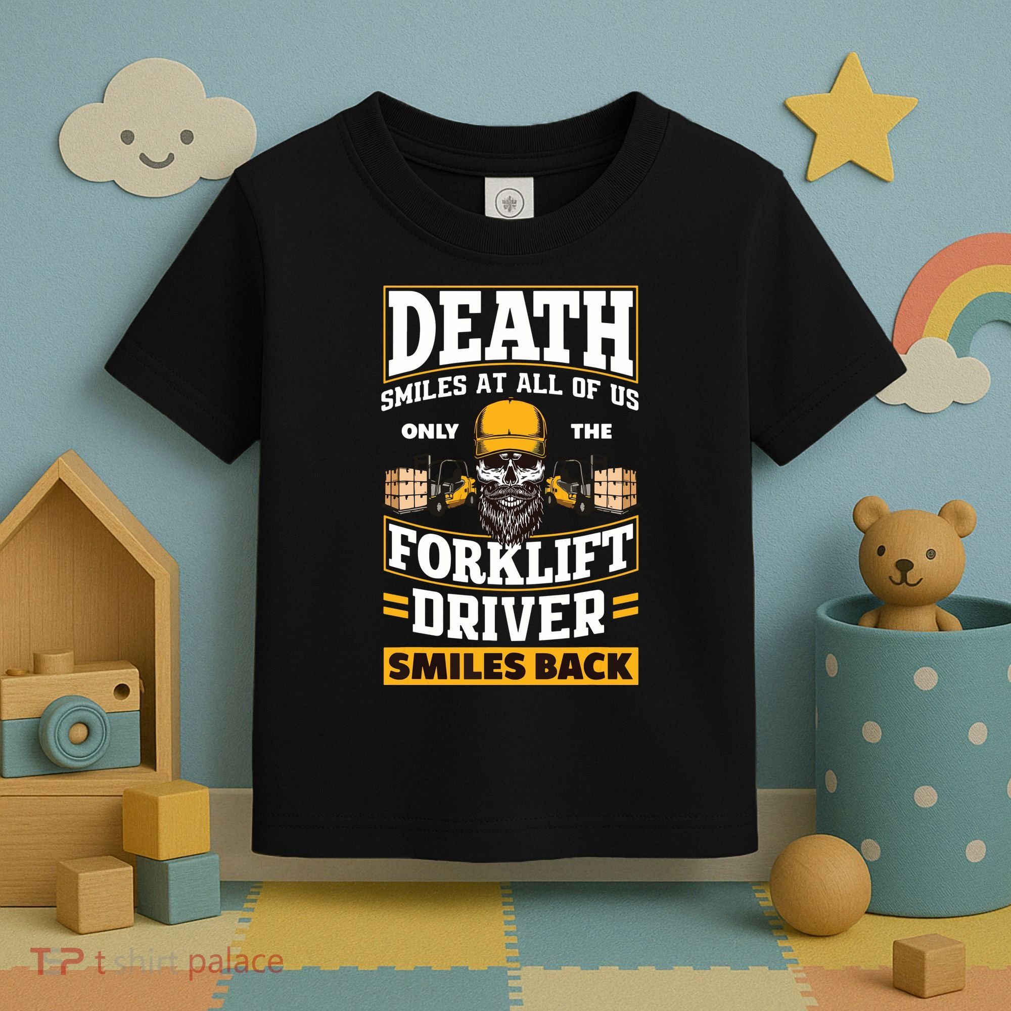Death Smiles At Us Funny Forklift Driver Forklift Operator Toddler T-Shirt