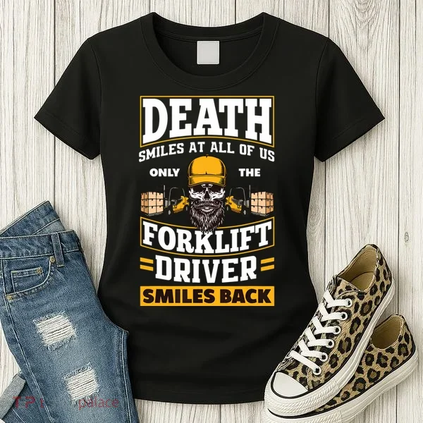 Death Smiles At Us Funny Forklift Driver Forklift Operator Women's T-Shirt