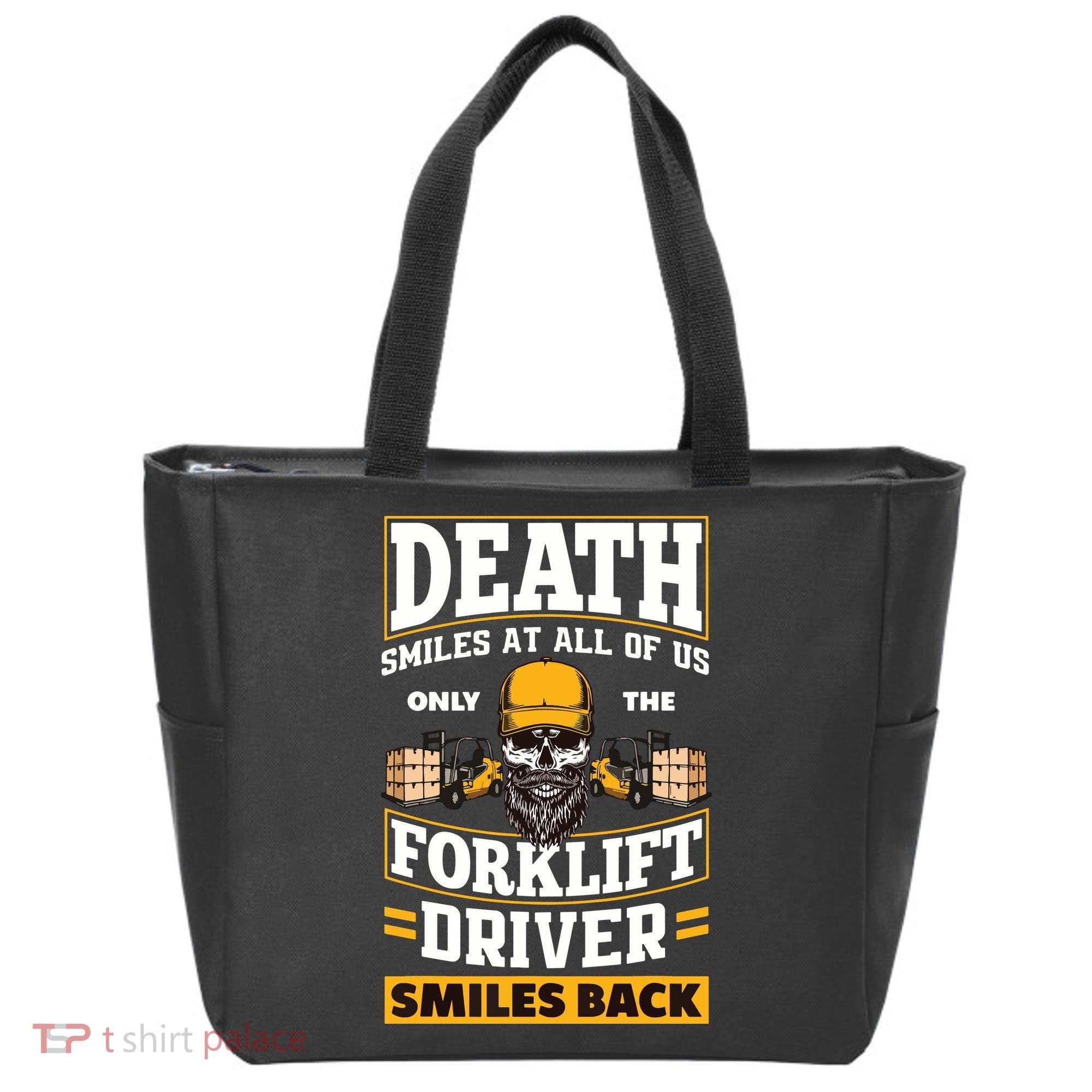 Death Smiles At Us Funny Forklift Driver Forklift Operator Tote Bag