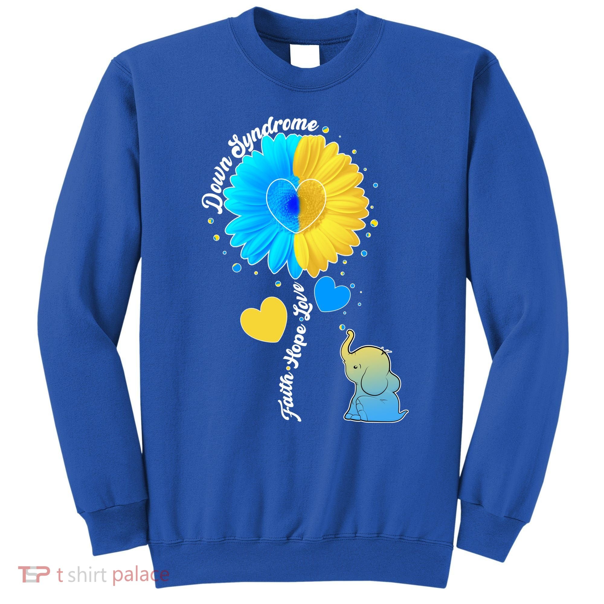 Down Syndrome Awareness Faith Hope Love Flower Elephant Sweatshirt